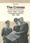 Image for Crimea : Assault - Seige - Conquest - Occupation &amp; Murder, 1941-1942