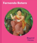 Image for Fernando Botero  : beyond forms
