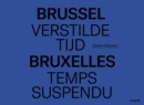 Image for Brussel, Verstilde Tijd - Bruxelles, Temps Suspendu : Steven Massart