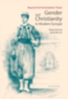 Image for Gender and Christianity in Modern Europe: Beyond the Feminization Thesis