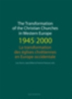 Image for The Transformation of the Christian Churches in Western Europe (1945-2000) / La transformation des eglises chretiennes en Europe occidentale : 6