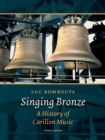 Image for Singing Bronze: A History of Carillon Music