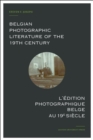 Image for Belgian Photographic Literature of the 19th Century. L&#39;edition photographique belge au 19e siecle: A Bibliography and Census. Bibliographie et recensement.
