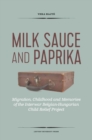 Image for Milk Sauce and Paprika: Migration, Childhood and Memories of the Interwar Belgian-Hungarian Child Relief Project