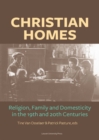 Image for Christian Homes: Religion, Family and Domesticity in the 19th and 20th Centuries