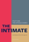 Image for The Intimate: Polity and the Catholic Church: Laws about Life, Death and the Family in So-called Catholic Countries