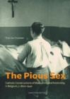 Image for The Pious Sex: Catholic Constructions of Masculinity and Femininity in Belgium, c. 1800-1940 : 12
