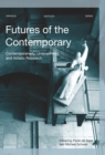Image for Futures of the contemporary: contemporaneity, untimeliness,and artistic research