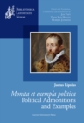 Image for Justus Lipsius, Monita Et Exempla Politica / Political Admonitions and Examples: Edited With Translation, Commentary, and Introduction
