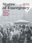 Image for States of Emergency: Architecture, Urbanism, and the First World War