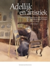Image for Adellijk en artistiek: Amateurkunstenaressen met blauw bloed in Belgie (1815-1914)