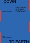 Image for Down to Earth - Designing for the Endgame