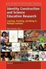 Image for Identity Construction and Science Education Research : Learning, Teaching, and Being in Multiple Contexts