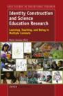 Image for Identity Construction and Science Education Research: Learning, Teaching, and Being in Multiple Contexts