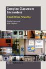 Image for Complex Classroom Encounters : A South African Perspective