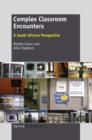 Image for Complex Classroom Encounters: A South African Perspective