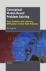 Image for Conceptual Model-Based Problem Solving: Teach Students with Learning Difficulties to Solve Math Problems