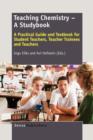 Image for Teaching Chemistry - A Studybook : A Practical Guide and Textbook for Student Teachers, Teacher Trainees and Teachers