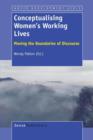 Image for Conceptualising Women&#39;s Working Lives : Moving the Boundaries of Discourse