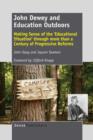 Image for John Dewey and education outdoors  : making sense of the &#39;educational situation&#39; through more than a century of progressive reforms