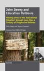 Image for John Dewey and education outdoors  : making sense of the &#39;educational situation&#39; through more than a century of progressive reforms