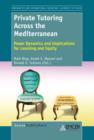 Image for Private Tutoring Acrossthe Mediterranean: Power Dynamics and Implications for Learning and Equity