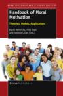 Image for Handbook of Moral Motivation: Theories, Models, Applications