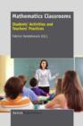 Image for Mathematics Classrooms : Students&#39; Activities and Teachers&#39; Practices