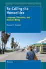 Image for Re-Calling the Humanities : Language, Education, and Humans Being