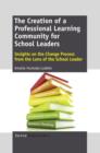 Image for Creation of a Professional Learning Community for School Leaders: Insights on the Change Process from the Lens of the School Leader