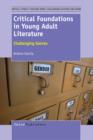 Image for Critical Foundations in Young Adult Literature: Challenging Genres