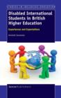 Image for Disabled International Students in British Higher Education : Experiences and Expectations