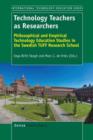 Image for Technology Teachers as Researchers : Philosophical and Empirical Technology Education Studies in the Swedish TUFF Research School