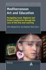 Image for Mediterranean Art and Education : Navigating Local, Regional and Global Imaginaries through the Lens of the Arts and Learning