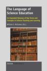 Image for The Language of Science Education : An Expanded Glossary of Key Terms and Concepts in Science Teaching and Learning