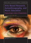 Image for Arts-Based Research, Autoethnography, and Music Education: Singing through a Culture of Marginalization