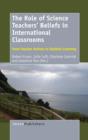 Image for The Role of Science Teachers&#39; Beliefs in International Classrooms
