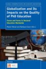 Image for Globalization and Its Impacts on the Quality of PhD Education : Forces and Forms in Doctoral Education Worldwide