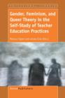 Image for Gender, Feminism, and Queer Theory in the Self-Study of Teacher Education Practices