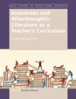 Image for Anecdotes and Afterthoughts: Literature as a Teacher&#39;s Curriculum