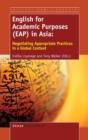 Image for English for Academic Purposes (EAP) in Asia : Negotiating Appropriate Practices in a Global Context