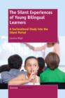 Image for The Silent Experiences of Young Bilingual Learners : A Sociocultural Study into the Silent Period