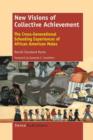 Image for New Visions of Collective Achievement : The Cross-Generational Schooling Experiences of African American Males