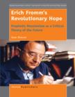 Image for Erich Fromm&#39;s Revolutionary Hope: Prophetic Messianism as a Critical Theory of the Future