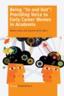 Image for Being &quot;&quot;In and Out&quot;&quot;: Providing Voice to Early Career Women in Academia