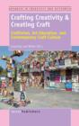 Image for Crafting Creativity &amp; Creating Craft : Craftivism, Art Education, and Contemporary Craft Culture