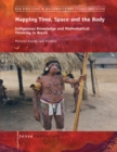 Image for Mapping Time, Space and the Body: Indigenous Knowledge and Mathematical Thinking in Brazil