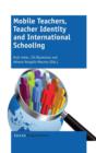 Image for Mobile Teachers, Teacher Identity and International Schooling