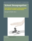 Image for School Desegregation: Oral Histories toward Understanding the Effects of White Domination