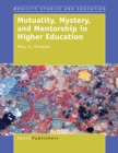 Image for Mutuality, Mystery, and Mentorship in Higher Education
